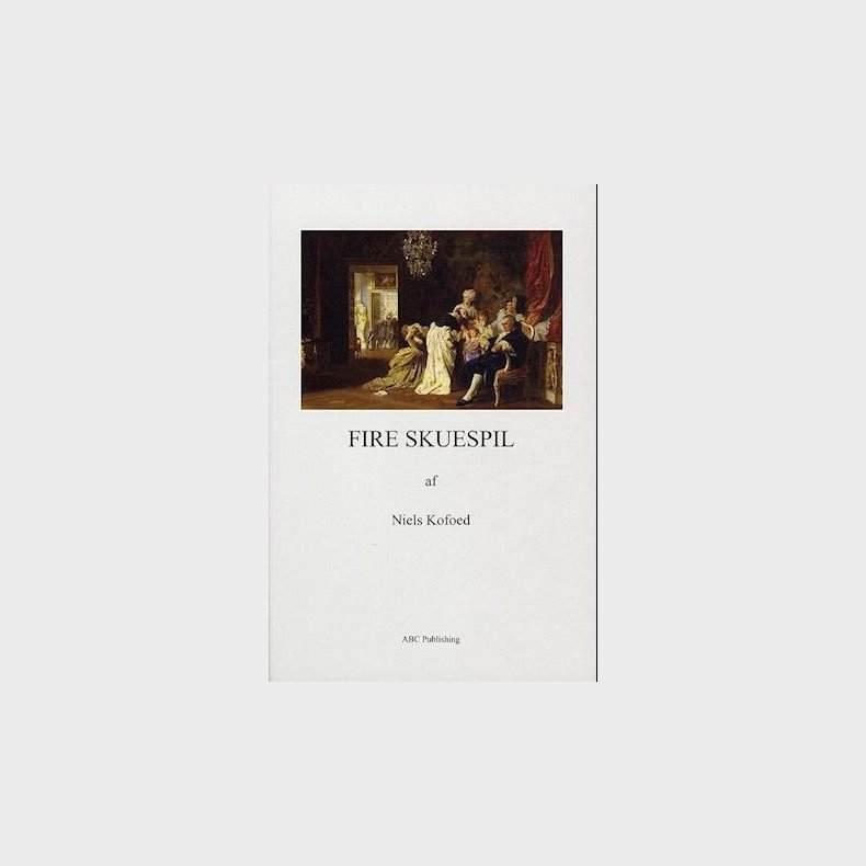Fire Skuespil - Niels Kofoed - Bog