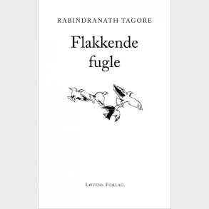 Flakkende Fugle - Rabindranath Tagore - Bog