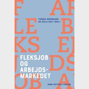 Fleksjob Og Arbejdsmarkedet - Helle Holt - Bog