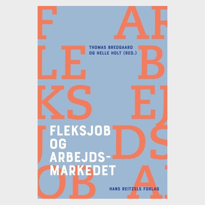 Fleksjob Og Arbejdsmarkedet - Helle Holt - Bog