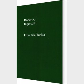 Flere Frie Tanker - Robert G. Ingersoll - Bog