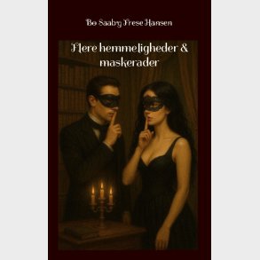 Flere Hemmeligheder & Maskerader - Bo Saaby Frese Hansen - Bog