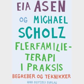 Flerfamilieterapi I Praksis - Michael Scholz - Bog
