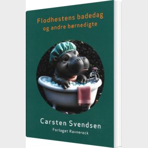 Flodhestens Badedag Og Andre B�rnedigte - Carsten Svendsen - Bog