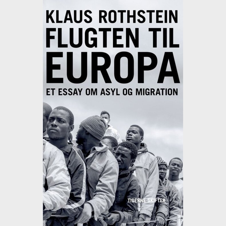Flugten Til Europa - Om Migration Og Asyl - Klaus Rothstein - Bog