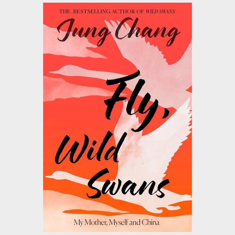 Fly, Wild Swans: My Mother, Myself And China - Jung Chang - English Book