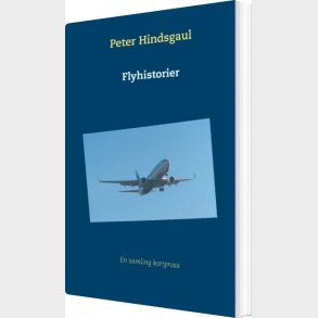 Flyhistorier - Peter Hindsgaul - Bog