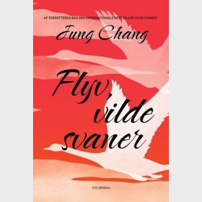Flyv, Vilde Svaner - Jung Chang - Bog