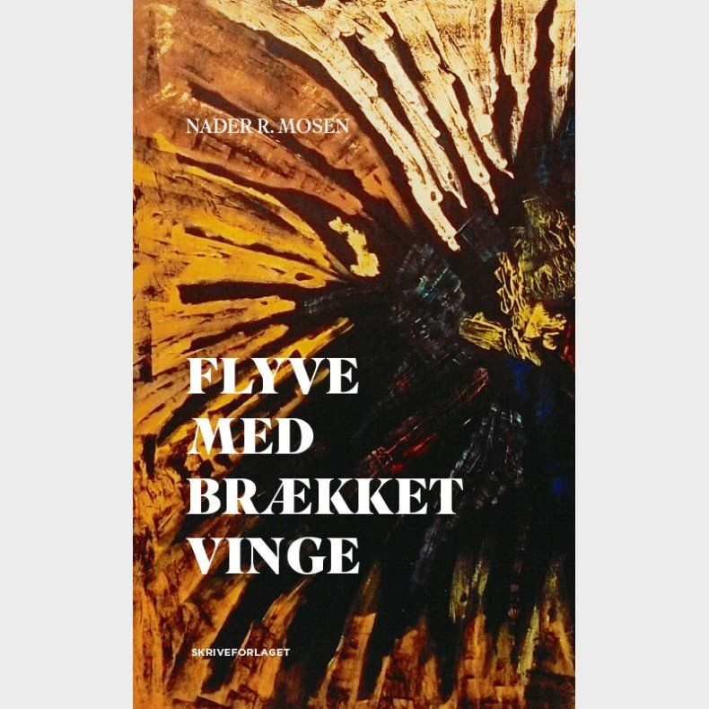 Flyve Med Br�kket Vinge - Nader R. Mosen - Bog