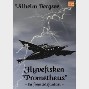 Flyvefisken Prometheus - Vilhelm Bergs�e - Bog