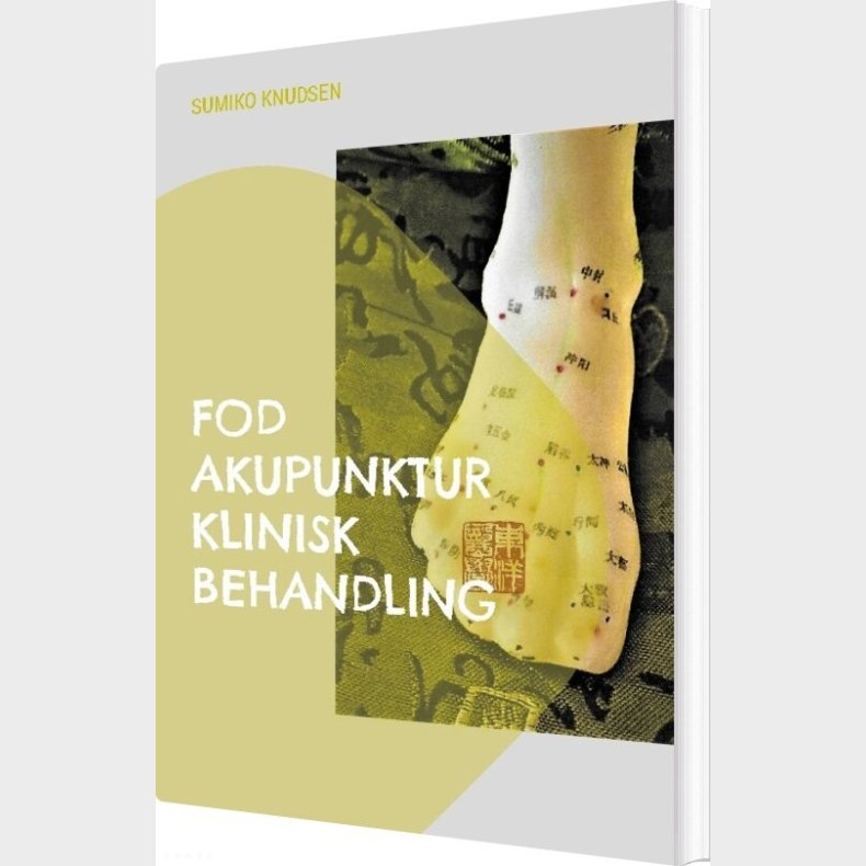 Fod Akupunktur Klinisk Behandling - Sumiko Knudsen - Bog