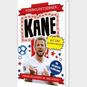 Fodboldstjerner - Kane - Alt Om Superstjernen - De Vildeste �jeblikke - Dan Green - Bog