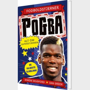 Fodboldstjerner - Pogba - Alt Om Superstjernen - Dan Green - Bog