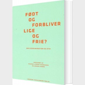 F�dt Og Forbliver Lige Og Frie? - Kasper Lippert-rasmussen - Bog