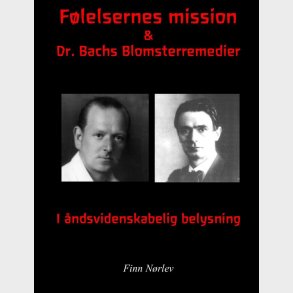 F�lelsernes Mission & Dr. Bachs Blomsterremedier - Rudolf Steiner - Bog