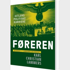F�reren. Hitlers Politiske Karriere - Karl Christian Lammers - Bog