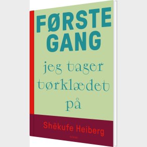 F�rste Gang Jeg Tager T�rkl�det P� - Shekufe Tadayoni Heiberg - Bog