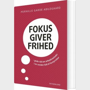 Fokus Giver Frihed - Pernille Garde Abildgaard - Bog