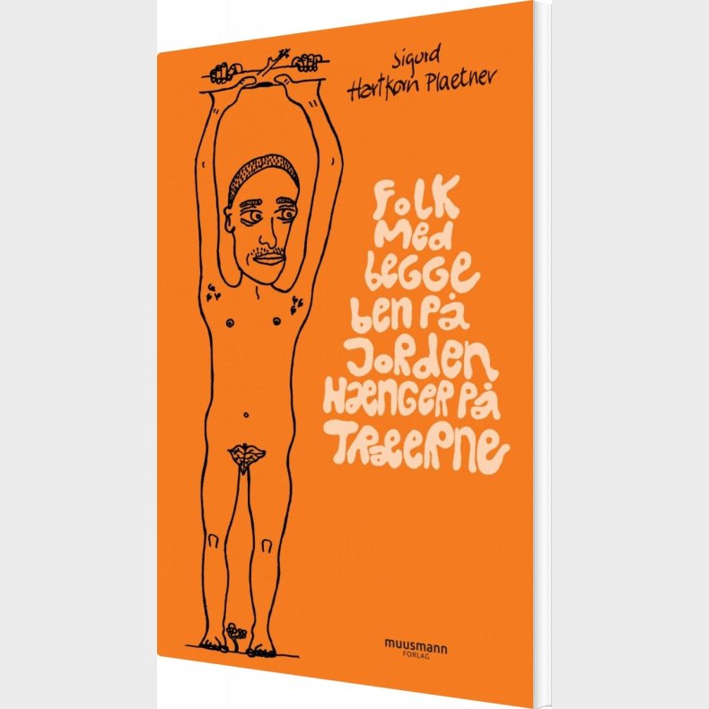 Folk Med Begge Ben P� Jorden H�nger P� Tr�erne - Sigurd Hartkorrn Plaetner - Bog