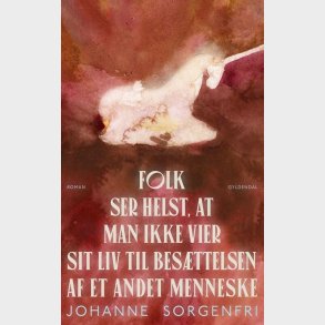 Folk Ser Helst, At Man Ikke Vier Sit Liv Til Bes�ttelsen Af Et Andet Menneske - Johanne Sorgenfri Ottosen - Bog