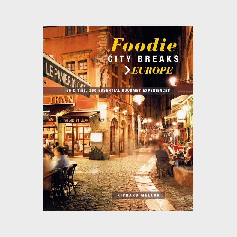 Foodie City Breaks Europe - Richard Mellor - English Book