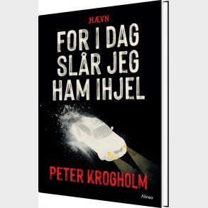 For I Dag Sl�r Jeg Ham Ihjel, H�vn, Sort L�seklub - Peter Krogholm - Bog