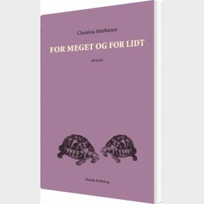 For Meget Og For Lidt - Christina Matthiesen - Bog