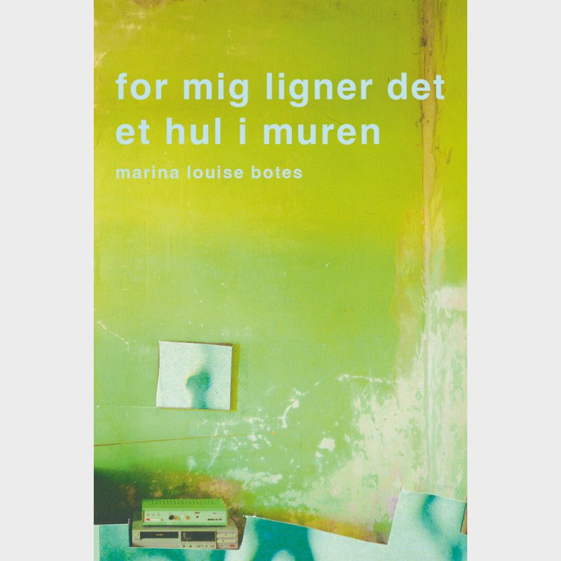 For Mig Ligner Det Et Hul I Muren - Marina Louise Botes - Bog