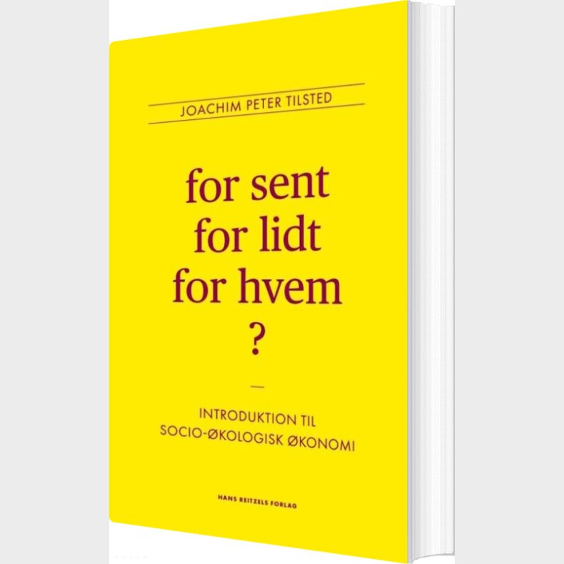 For Sent, For Lidt, For Hvem? - Joachim Peter Tilsted - Bog