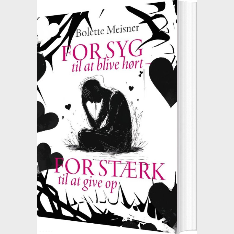 For Syg Til At Blive H�rt - For St�rk Til At Give Op - Bolette Meisner - Bog