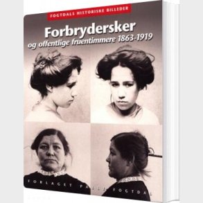 Forbrydersker Og Offentlige Fruentimmere 1863-1919 - Anne Cornelius - Bog