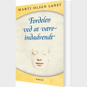Fordelen Ved At V�re Indadvendt I En Udadvendt Verden - Marti Olsen Laney - Bog