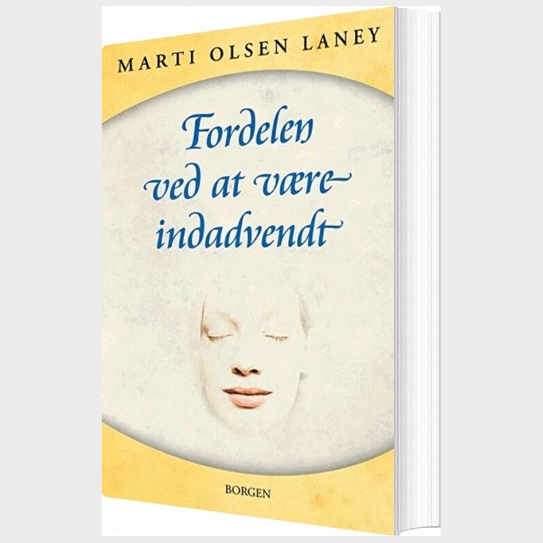 Fordelen Ved At V�re Indadvendt I En Udadvendt Verden - Marti Olsen Laney - Bog