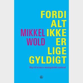 Fordi Alt Ikke Er Lige Gyldigt - Mikkel Wold - Bog