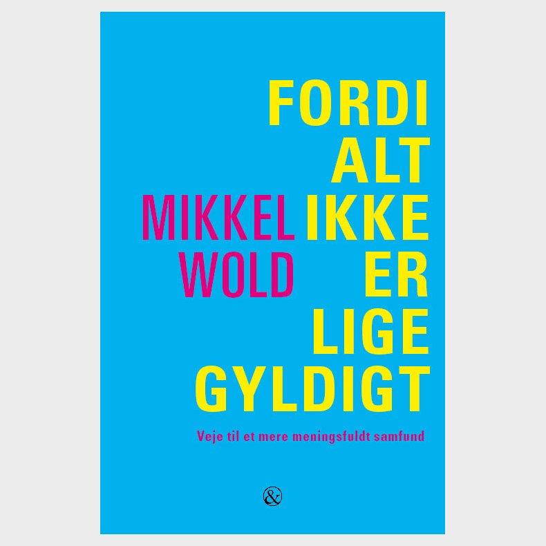 Fordi Alt Ikke Er Lige Gyldigt - Mikkel Wold - Bog
