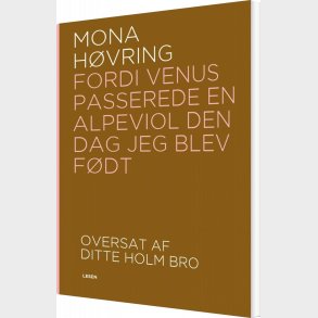 Fordi Venus Passerede En Alpeviol Den Dag Jeg Blev F�dt - Mona H�vring - Bog