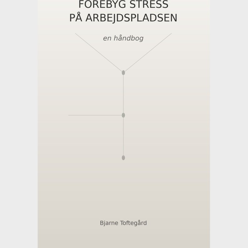 Forebyg Stress P� Arbejdspladsen - Bjarne Tofteg�rd - Bog