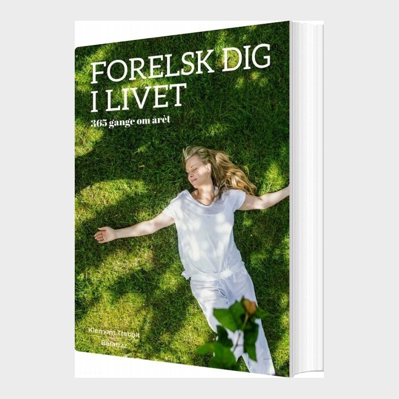 Forelsk Dig I Livet - 365 Gang Om �ret - Klement Trabolt - Bog
