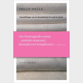 Forestillingen Om Et Ukompliceret Liv Med En Mand - Helle Helle - Bog