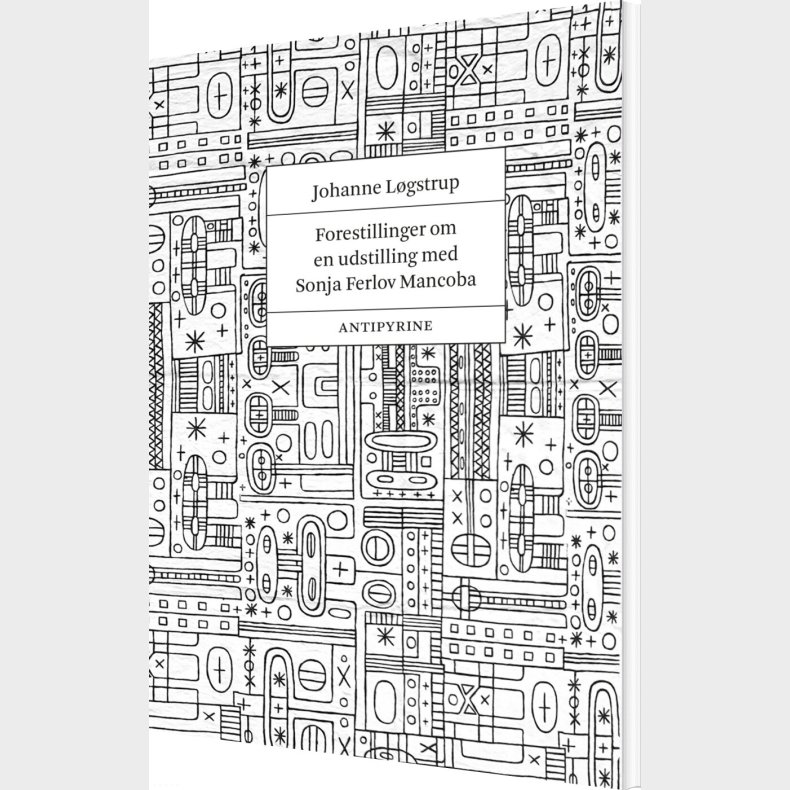Forestillinger Om En Udstilling Med Sonja Ferlov Mancoba - Johanne L�gstrup - Bog