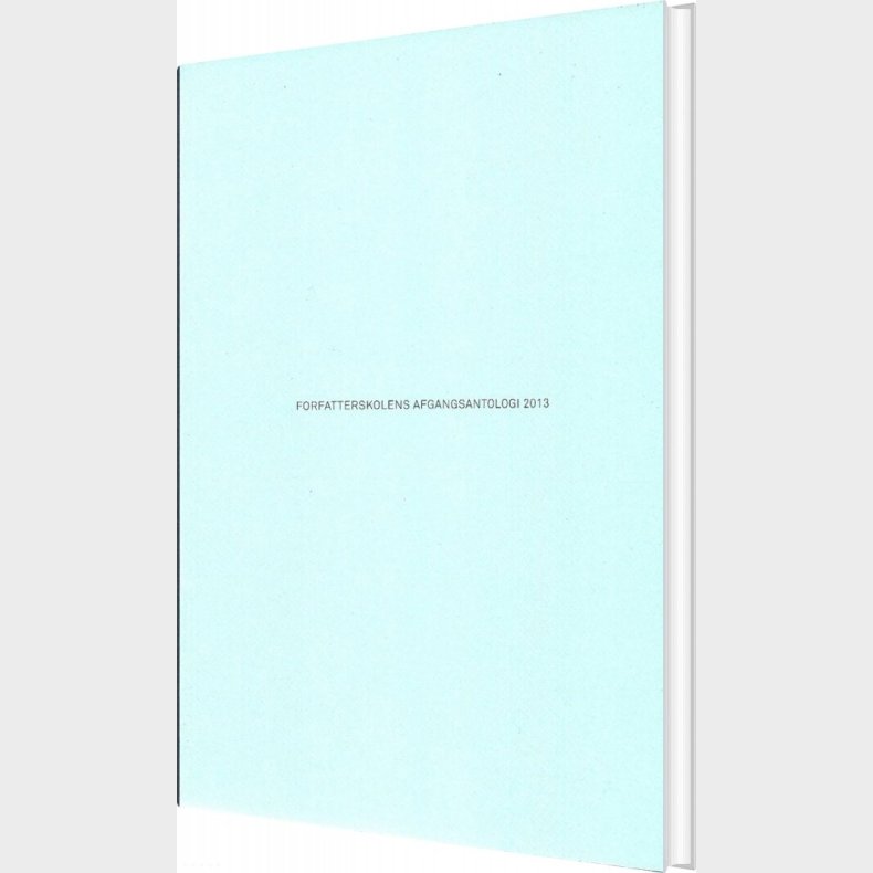 Forfatterskolens Afgangsantologi 2013 - Cecilie Lind - Bog