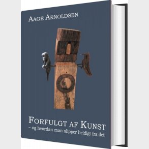 Forfulgt Af Kunst - Aage Arnoldsen - Bog