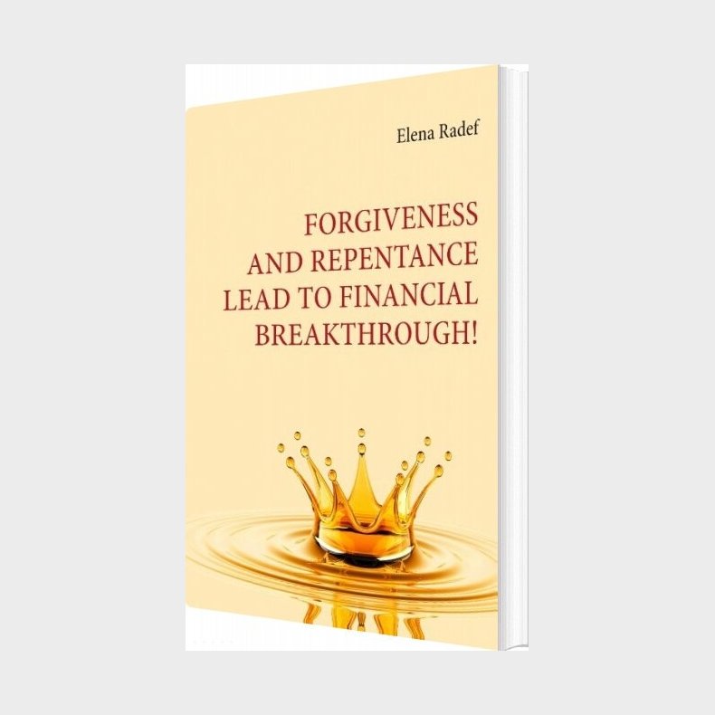Forgiveness And Repentance Lead To Financial Breakthrough! - Elena Radef - English Book
