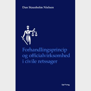Forhandlingsprincip Og Officialvirksomhed I Civile Retssager - Dan Stausholm Nielsen - Bog