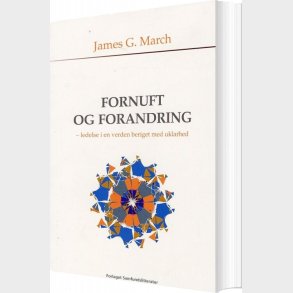 Fornuft Og Forandring - James G. March - Bog