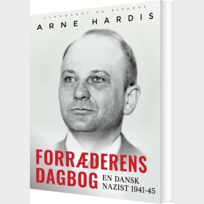 Forr�derens Dagbog. En Dansk Nazist 1941-45 - Arne Hardis - Bog