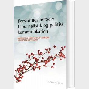 Forskningsmetoder I Journalistik Og Politisk Kommunikation - Christian Elmelund-pr�stek�r - Bog