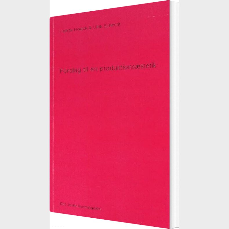 Forslag Til En Produktions�stetik - Ulrik Schmidt - Bog