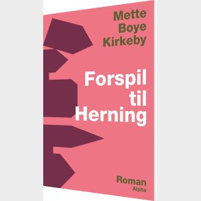 Forspil Til Herning - Mette Kirkeby - Bog