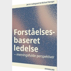 Forst�elsesbaseret Ledelse - J�rnn Ladegaard - Bog